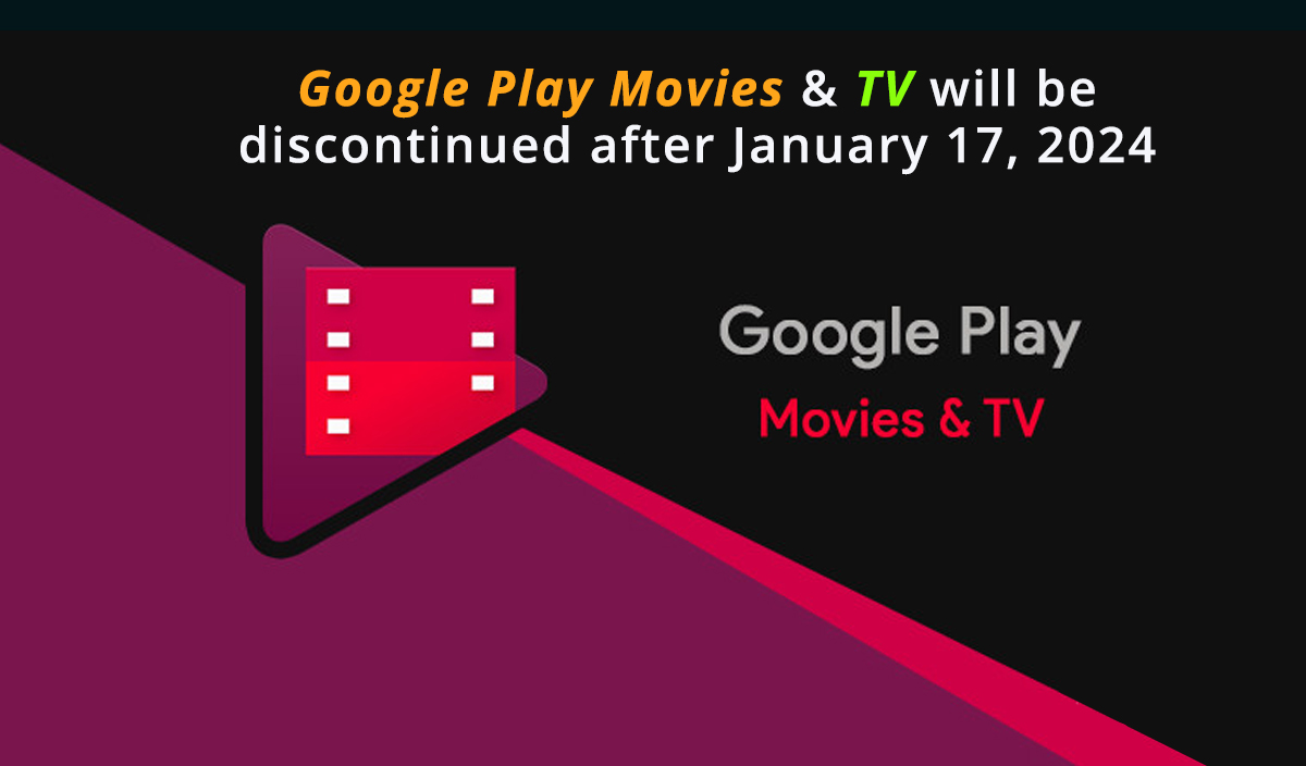 Google Play Movies & TV will be discontinued after January 17, 2024