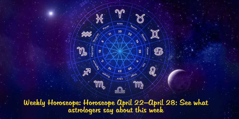 Weekly Horoscope: April 22–April 28 - See what astrologers say about this week