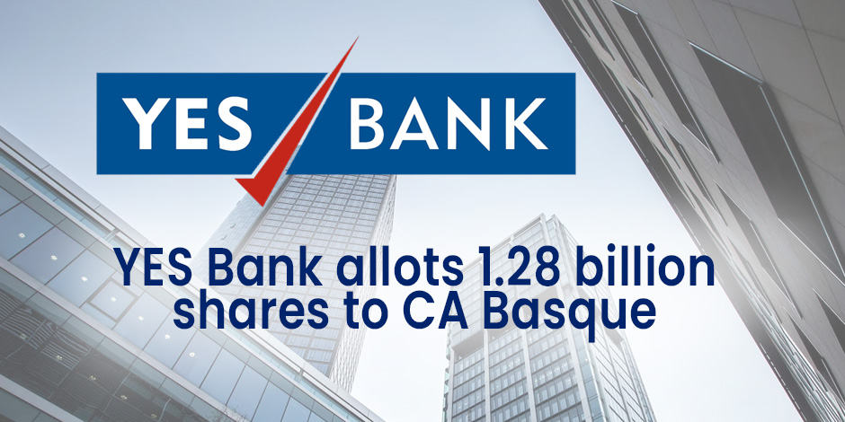 YES Bank allots 1.28 billion shares to CA Basque